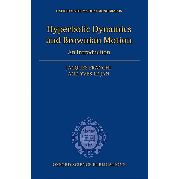 Hyperbolic Dynamics and Brownian Motion, Jacques Franchi, Yves Le Jan