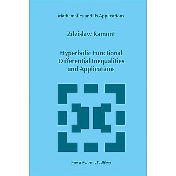 Hyperbolic Functional Differential Inequalities and Applications, Z. Kamont