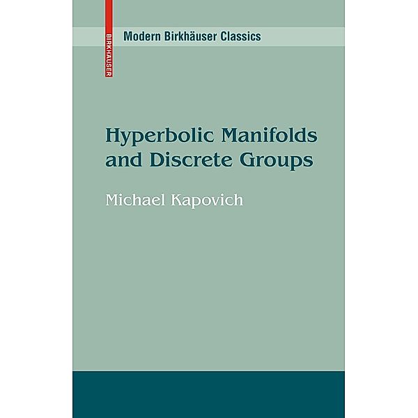 Hyperbolic Manifolds and Discrete Groups / Modern Birkhäuser Classics, Michael Kapovich
