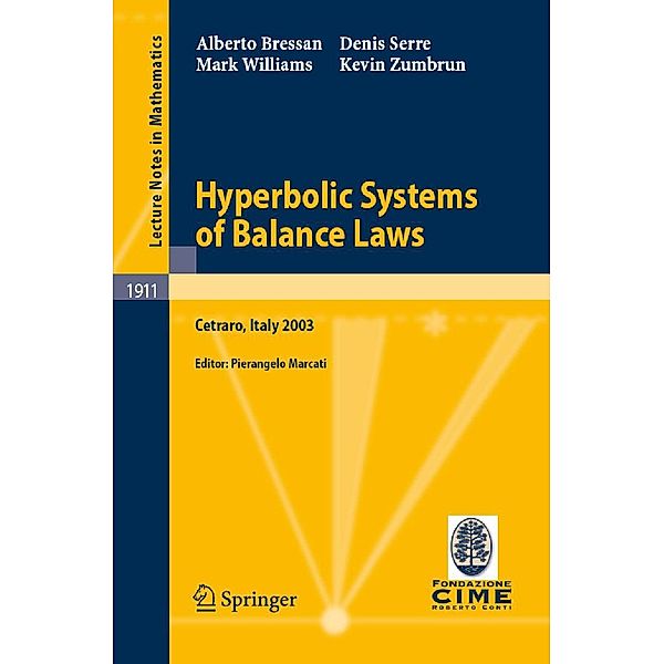 Hyperbolic Systems of Balance Laws / Lecture Notes in Mathematics Bd.1911, Alberto Bressan, Denis Serre, Mark Williams, Kevin Zumbrun