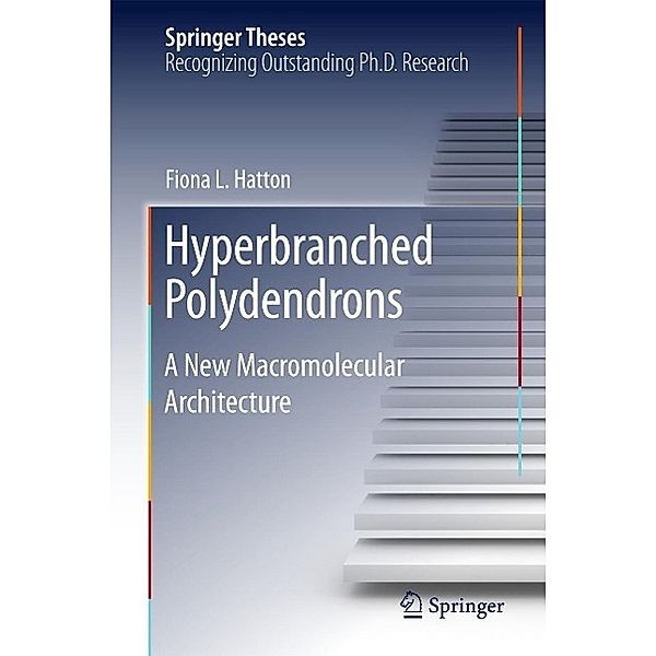 Hyperbranched Polydendrons / Springer Theses, Fiona L. Hatton
