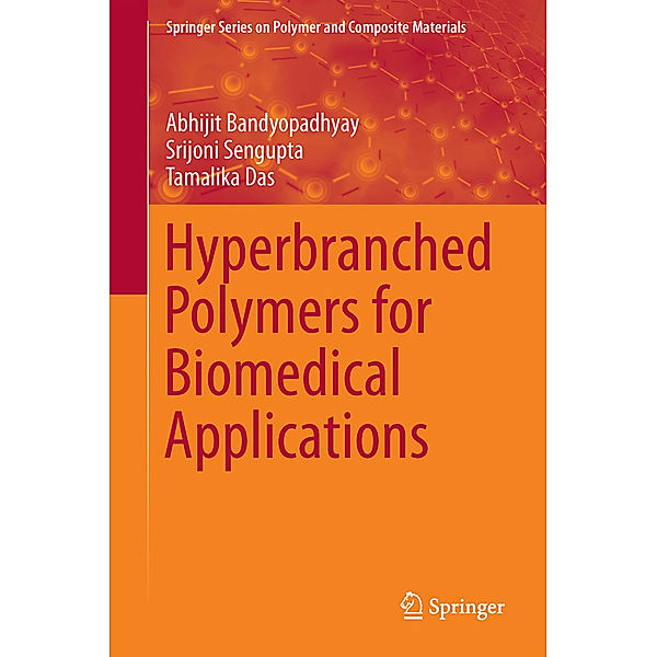 Hyperbranched Polymers for Biomedical Applications, Abhijit Bandyopadhyay, Srijoni Sengupta, Tamalika Das