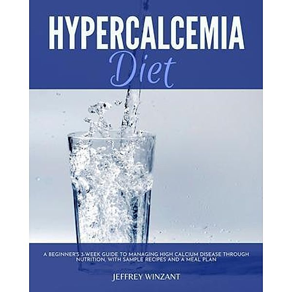 Hypercalcemia Diet, Jeffrey Winzant