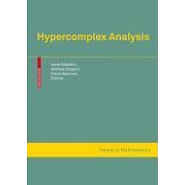 Hypercomplex Analysis / Trends in Mathematics, Irene Sabadini, Michael Shapiro, Frank Sommen