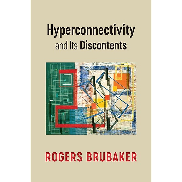 Hyperconnectivity and Its Discontents, Rogers Brubaker
