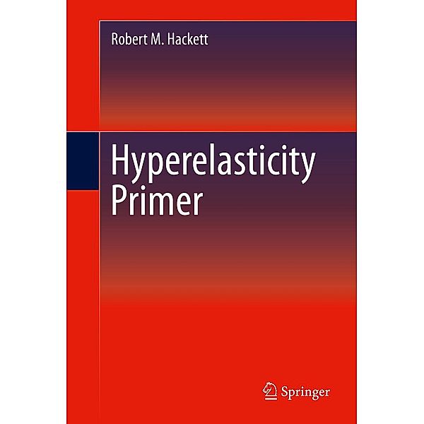 Hyperelasticity Primer, Robert M. Hackett