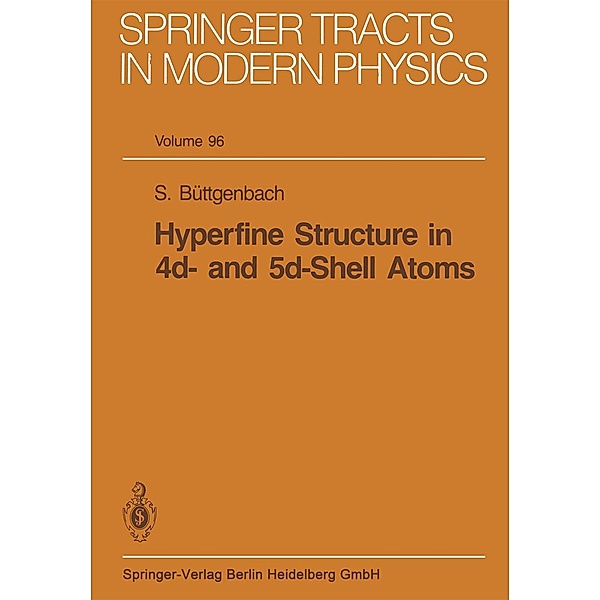Hyperfine Structure in 4d- and 5d-Shell Atoms / Springer Tracts in Modern Physics Bd.96, S. Büttgenbach