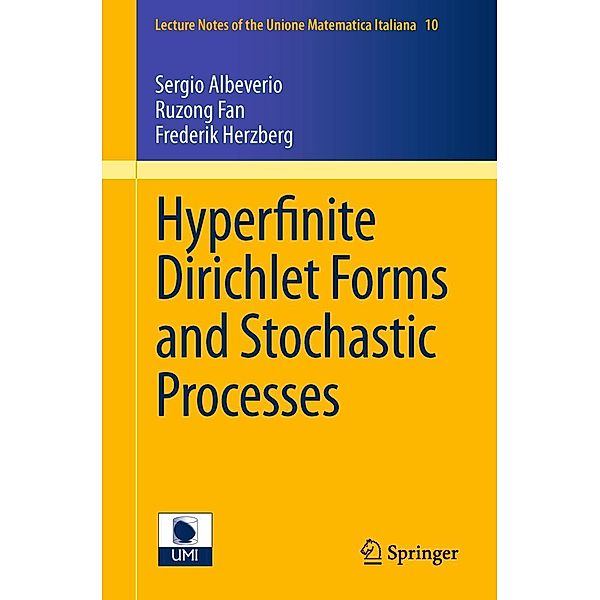 Hyperfinite Dirichlet Forms and Stochastic Processes / Lecture Notes of the Unione Matematica Italiana Bd.10, Sergio Albeverio, Ruzong Fan, Frederik S. Herzberg