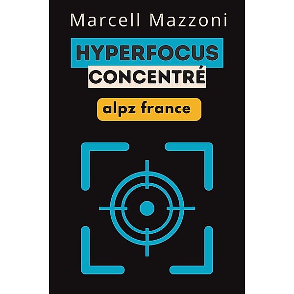 Hyperfocus Concentré, Alpz France, Marcell Mazzoni