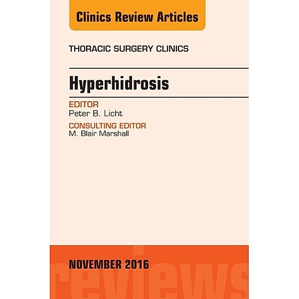 Hyperhidrosis, An Issue of Thoracic Surgery Clinics of North America, Peter B. Licht