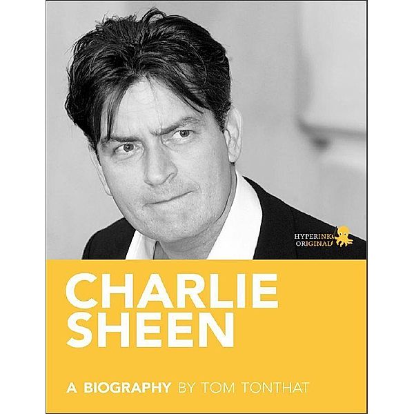 Hyperink: Charlie Sheen: A Biography, Tom Tonthat