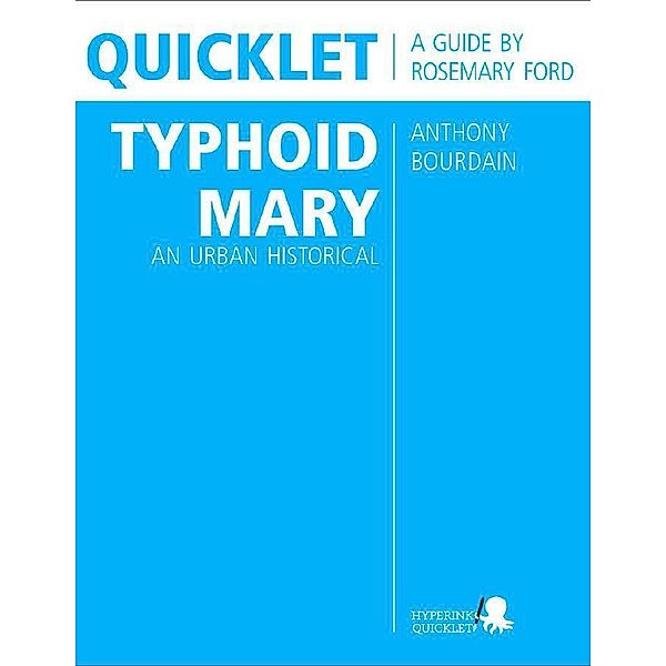 Hyperink: Quicklet on Anthony Bourdain's Typhoid Mary: An Urban Historical (CliffNotes-like Summary and Analysis), Ross Preston