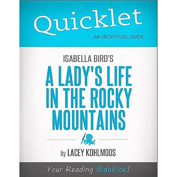 Hyperink: Quicklet on Isabella Bird's A Lady's Life in the Rocky Mountains (CliffNotes-like Summary & Analysis), Lacey Kohlmoos