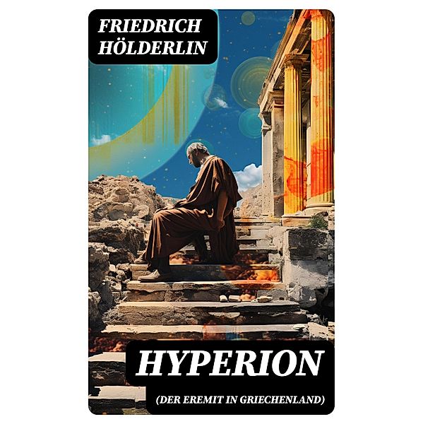 Hyperion (Der Eremit in Griechenland), Friedrich Hölderlin