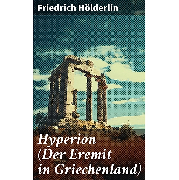 Hyperion (Der Eremit in Griechenland), Friedrich Hölderlin