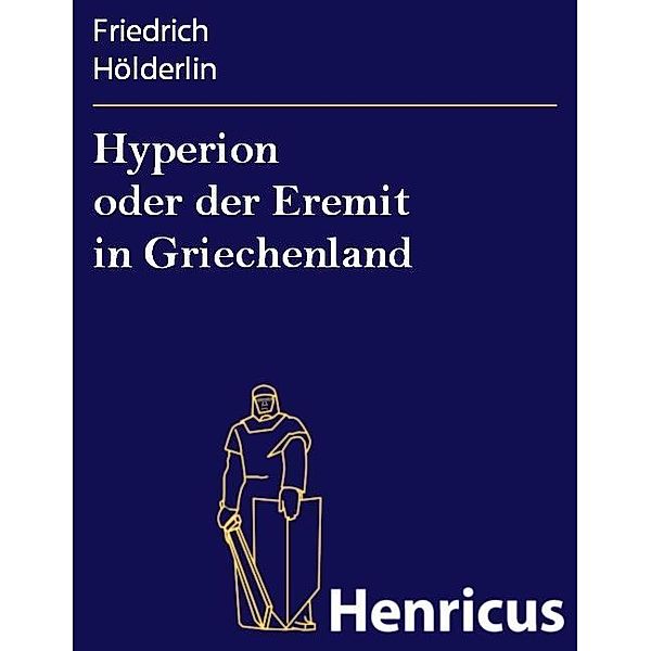 Hyperion oder der Eremit in Griechenland, Friedrich Hölderlin