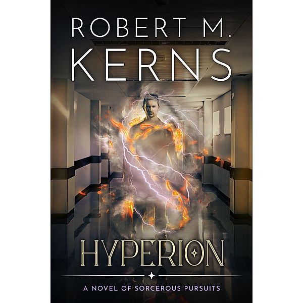 Hyperion (Sorcerous Pursuits, #2) / Sorcerous Pursuits, Robert M. Kerns