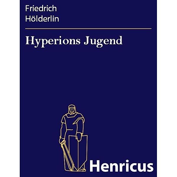 Hyperions Jugend, Friedrich Hölderlin