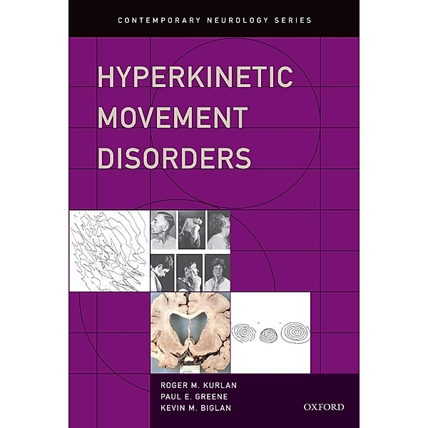 Hyperkinetic Movement Disorders, Roger M Kurlan, Paul E Greene, Kevin M Biglan
