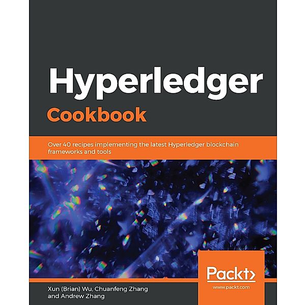 Hyperledger Cookbook, Wu Xun (Brian) Wu