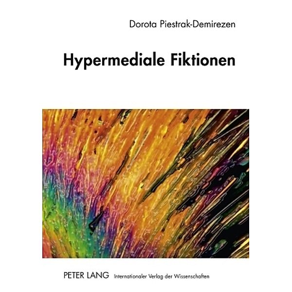 Hypermediale Fiktionen, Dorota Piestrak-Demirezen