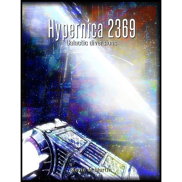 Hypernica 2369, Galactic diversions., Kevin Martin