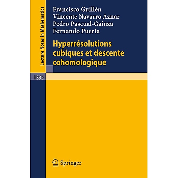 Hyperresolutions cubiques et descente cohomologique / Lecture Notes in Mathematics Bd.1335, Francisco Guillen, Vincente Navarro Aznar, Pedro Pascual-Gainza, Fernando Puerta