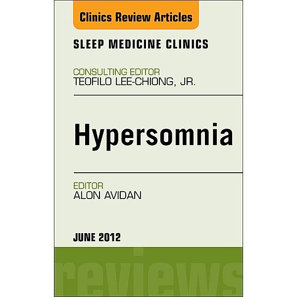 Hypersomnia, An Issue of Sleep Medicine Clinics, Alon Y. Avidan