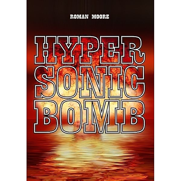 Hypersonic Bomb, Roman Moore