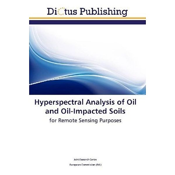Hyperspectral Analysis of Oil and Oil-Impacted Soils, Joint Research Centre
