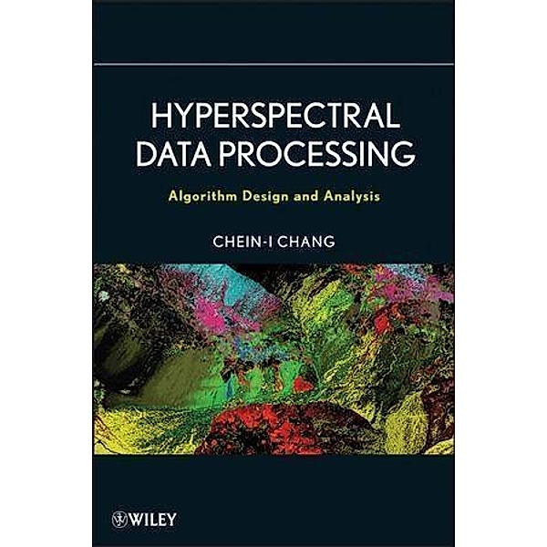 Hyperspectral Data Processing, Chein-I Chang