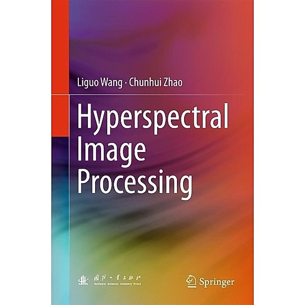 Hyperspectral Image Processing, Liguo Wang, Chunhui Zhao