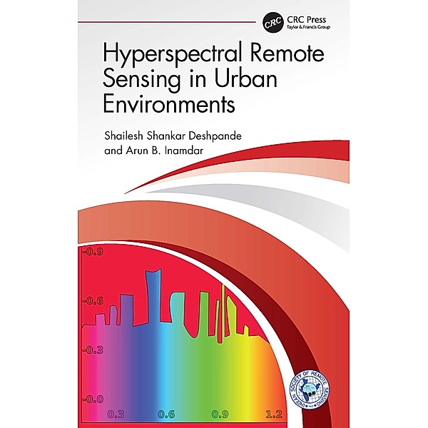 Hyperspectral Remote Sensing in Urban Environments, Shailesh Shankar Deshpande, Arun B. Inamdar