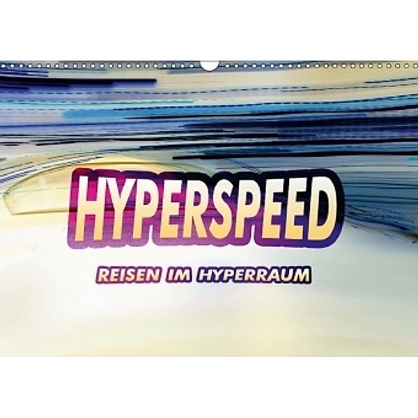 HYPERSPEED - Reisen im Hyperraum (Wandkalender 2017 DIN A3 quer), Ringo.Zone