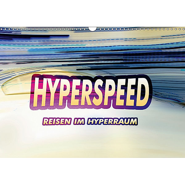 HYPERSPEED - Reisen im Hyperraum (Wandkalender 2019 DIN A3 quer), Ringo. Zone