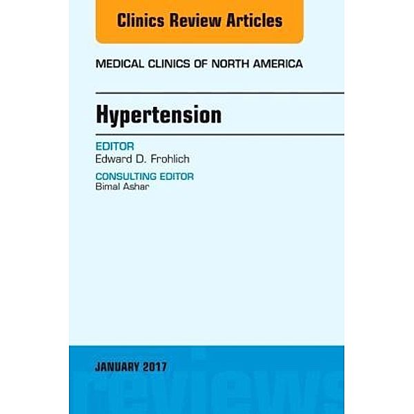 Hypertension, An Issue of Medical Clinics of North America, Edward D. Frohlich