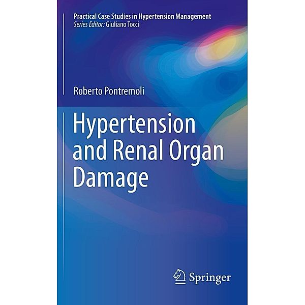 Hypertension and Renal Organ Damage / Practical Case Studies in Hypertension Management, Roberto Pontremoli