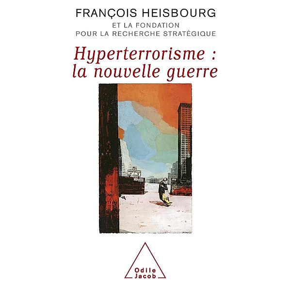 Hyperterrorisme : la nouvelle guerre, Heisbourg Francois Heisbourg