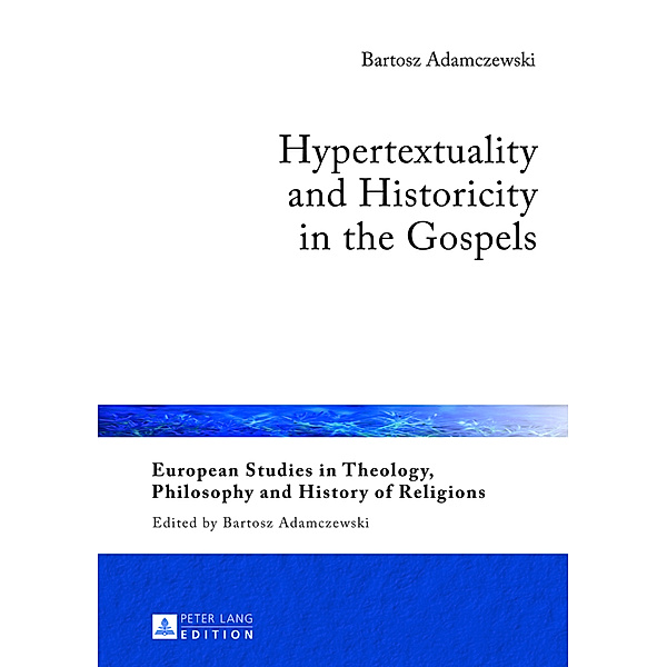Hypertextuality and Historicity in the Gospels, Bartosz Adamczewski