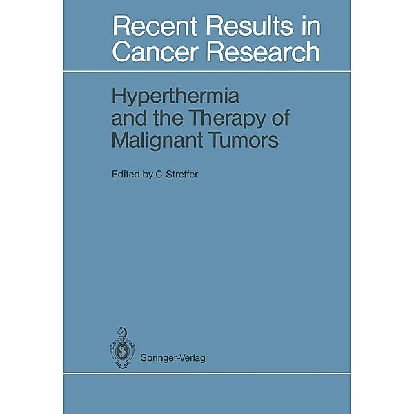Hyperthermia and the Therapy of Malignant Tumors / Recent Results in Cancer Research Bd.104