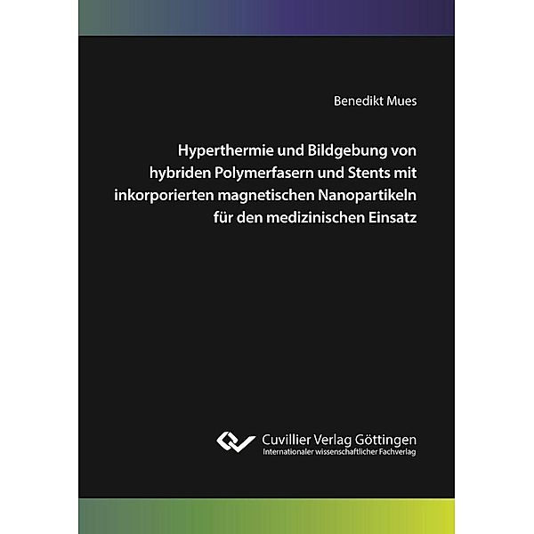 Hyperthermie und Bildgebung von hybriden Polymerfasern und Stents mit inkorporierten magnetischen Nanopartikeln für den medizinischen Einsatz