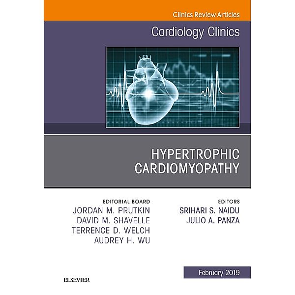 Hypertrophic Cardiomyopathy, An Issue of Cardiology Clinics, Srihari S. Naidu, Julio A Panza