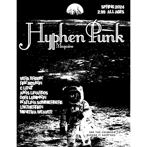HyphenPunk Spring 2024 (HyphenPunk Magazine) / HyphenPunk Magazine, Minerva Weaver, Katlina Sommerberg, Vera Brook, Rik Hoskin, Akis Linardos, C. Lenz, Lm Therrien, Dori Lumpkin