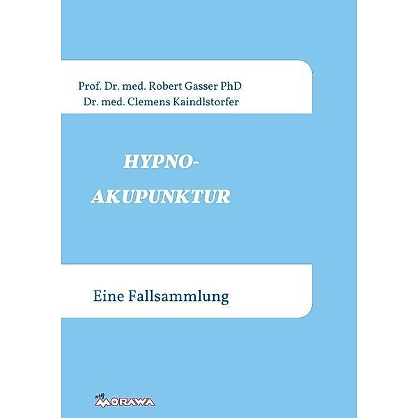 HYPNOAKUPUNKTUR, Robert Gasser, Kaindlstorfer Dr. med.
