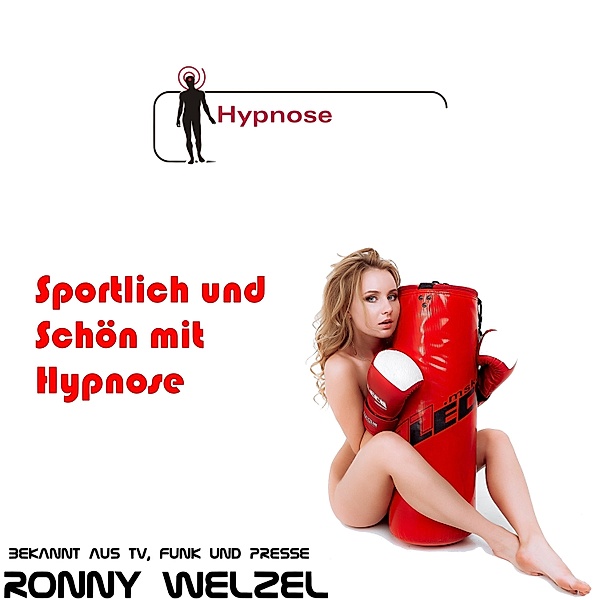 Hypnose - 8 - Sportlich und Schön mit Hypnose, Ronny Welzel