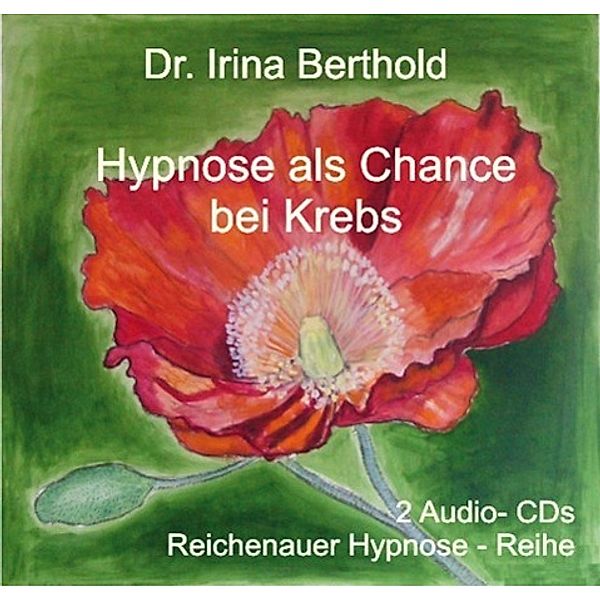 Hypnose als Chance bei Krebs, 2 Audio-CDs, Irina Berthold