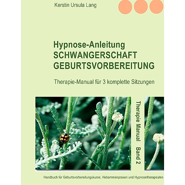 Hypnose-Anleitung Schwangerschaft und Geburtsvorbereitung, Kerstin Ursula Lang
