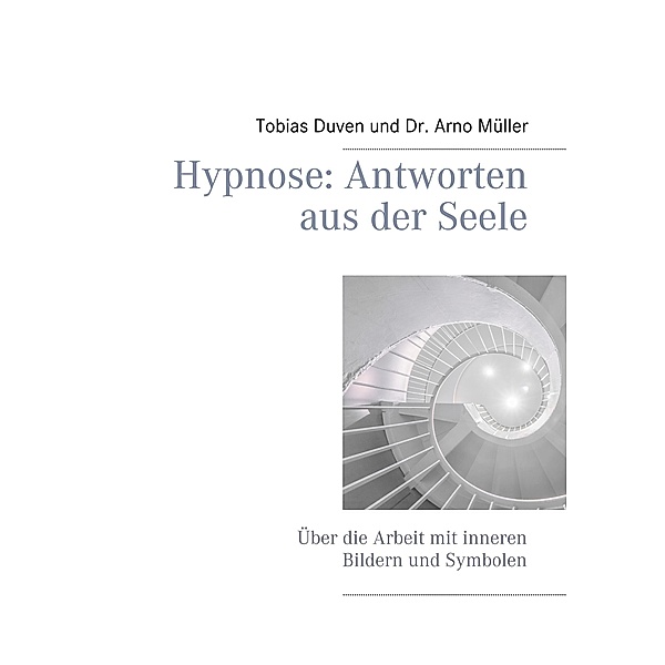 Hypnose: Antworten aus der Seele, Tobias Duven, Arno Müller