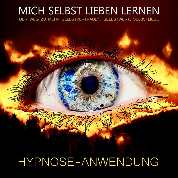 Hypnose-Anwendung: MICH SELBST LIEBEN LERNEN, Tanja Kohl