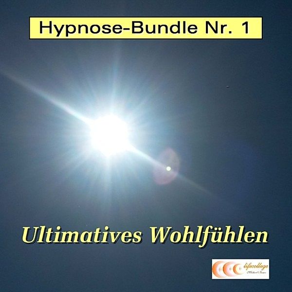 Hypnose-Bundle Nr. 1 - Ultimatives Wohlfühlen, Michael Bauer